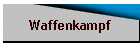 Waffenkampf